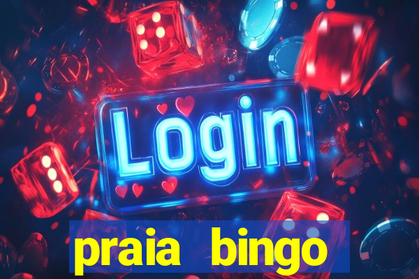 praia bingo dinheiro infinito 2022